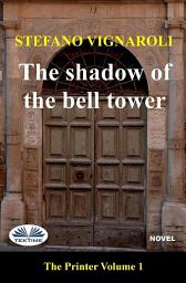 Icon image The shadow of the bell tower: The printer - episode one