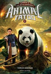 Icon image Animal Tatoo saison 2 - Les bêtes suprêmes, Tome 03: Le retour