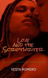 Icon image Love And The Scriptwriter: An Instalove Billionaire BWWM Romance