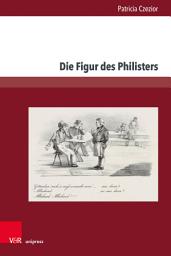 Icon image Die Figur des Philisters: Projektionsfläche bürgerlicher Ängste und Sehnsüchte in der Romantik und im Vormärz