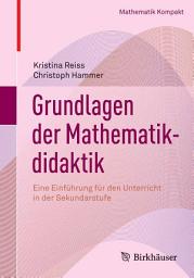 Icon image Grundlagen der Mathematikdidaktik: Eine Einführung für den Unterricht in der Sekundarstufe