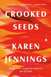 Icon image Crooked Seeds: A Novel