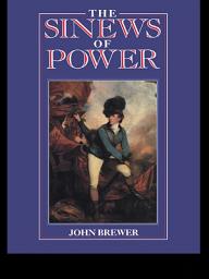Icon image The Sinews of Power: War, Money and the English State 1688-1783