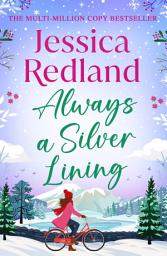 Icon image Always A Silver Lining: A heartwarming story of love, second chances and community from MULTI-MILLION COPY SENSATION Jessica Redland for 2026