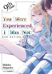 Icon image You Were Experienced, I Was Not: Our Dating Story