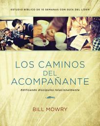 Icon image Los caminos del acompañante: Edificando discípulos relacionalmente