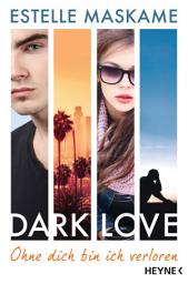 Icon image DARK LOVE - Ohne dich bin ich verloren: Roman