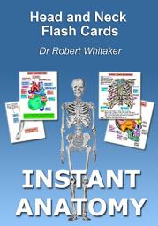 Icon image Instant Anatomy Head and Neck Flash Cards
