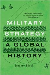 Icon image Military Strategy: A Global History