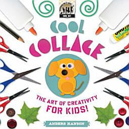 Icon image Cool Collage: The Art of Creativity for Kids: The Art of Creativity for Kids