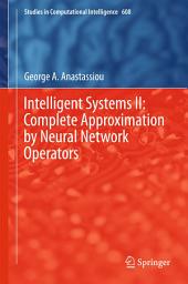 Icon image Intelligent Systems II: Complete Approximation by Neural Network Operators