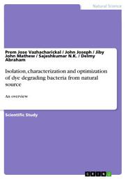 Icon image Isolation, characterization and optimization of dye degrading bacteria from natural source: An overview