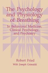Icon image The Psychology and Physiology of Breathing: In Behavioral Medicine, Clinical Psychology, and Psychiatry