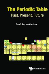 Icon image The Periodic Table: Past, Present, and Future
