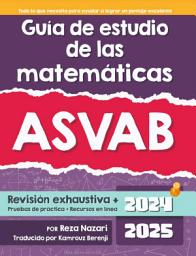 Icon image Guía de estudio de las matemáticas ASVAB: Guía paso a paso para prepararse para el examen de matemáticas ASVAB (Spanish Edition)