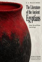Icon image The Literature of the Ancient Egyptians: Hymns, Tales and Wisdom from the Papyri