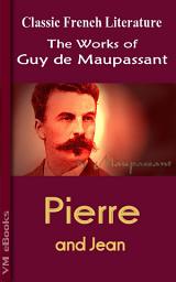 Icon image Pierre and Jean: Works of Maupassant