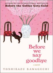 Icon image Before We Say Goodbye: A Novel