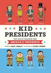 Icon image Kid Presidents: True Tales of Childhood from America's Presidents