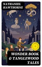 Icon image Wonder Book & Tanglewood Tales: Enriched edition. Greatest Stories from Greek Mythology for Children (Illustrated)