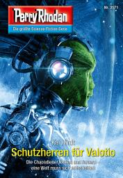 Icon image Perry Rhodan 3171: Schutzherren für Valotio: Perry Rhodan-Zyklus "Chaotarchen"