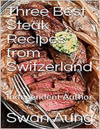 Icon image Three Best Steak Recipes from Switzerland
