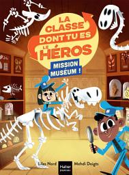 Icon image La classe dont tu es le héros - Mission Muséum ! CP/CE1 6/7 ans