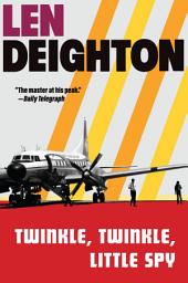 Icon image Twinkle, Twinkle, Little Spy: A Harry Palmer Novel