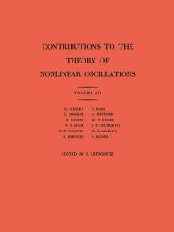 Icon image Contributions to the Theory of Nonlinear Oscillations, Volume III