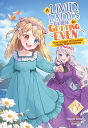 Icon image A Livid Lady's Guide to Getting Even: How I Crushed My Homeland with My Mighty Grimoires