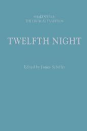 Icon image Twelfth Night: Shakespeare: The Critical Tradition