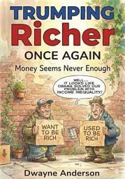 Icon image Trumping Richer Once Again: Money Seems Never Enough