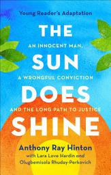 Icon image The Sun Does Shine: An Innocent Man, a Wrongful Conviction, and the Long Path to Justice