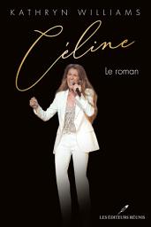 Icon image Céline - Le roman
