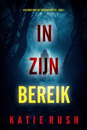 Icon image In Zijn Bereik (Een Drake Reed FBI-Suspensethriller - Boek 1)