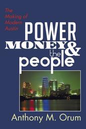 Icon image Power, Money and the People: The Making of Modern Austin
