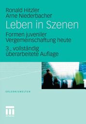 Icon image Leben in Szenen: Formen juveniler Vergemeinschaftung heute, Ausgabe 3