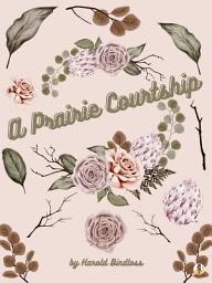 Icon image A Prairie Courtship