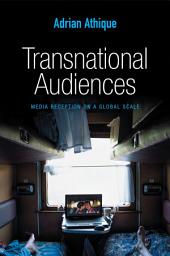 Icon image Transnational Audiences: Media Reception on a Global Scale