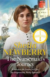 Icon image The Nursemaid's Journey: The new heartwarming saga of romance and adventure from the Queen of family saga