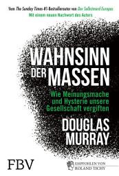 Icon image Wahnsinn der Massen: Wie Meinungsmache und Hysterie unsere Gesellschaft vergiften – mit einem neuen Nachwort des Autors