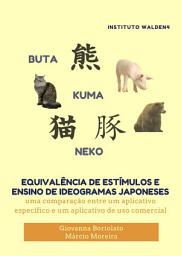 Icon image Equivalência de estímulos e ensino de ideogramas japoneses: uma comparação entre um aplicativo específico e um aplicativo de uso comercial