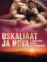 Icon image Uskaliaat ja Nova: 2 eroottista sarjaa retrohengessä