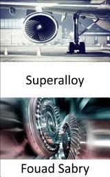 Icon image Superalloy: Soportar el calor de 2700 grados Fahrenheit generado por los motores de turbina para ser más calientes, más rápidos y más eficientes