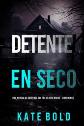 Icon image Detente en seco (Una novela de suspense del FBI de Beth Drake - Libro cinco)
