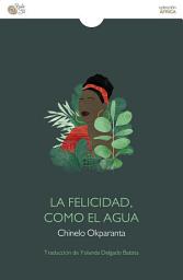 Icon image LA FELICIDAD, COMO EL AGUA