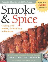 Icon image Smoke & Spice - Revised Edition: Cooking With Smoke, the Real Way to Barbecue