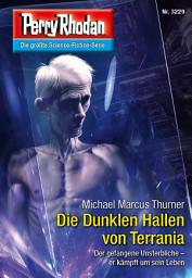 Icon image Perry Rhodan 3229: Die Dunklen Hallen von Terrania: Perry Rhodan-Zyklus "Fragmente"