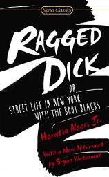 Icon image Ragged Dick: Or, Street Life in New York with the Boot Blacks