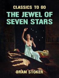 Icon image The Jewel Of Seven Stars: Restored Classics to Go Edition